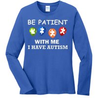 Be Patient With Me I Have Autism Ladies Long Sleeve Shirt