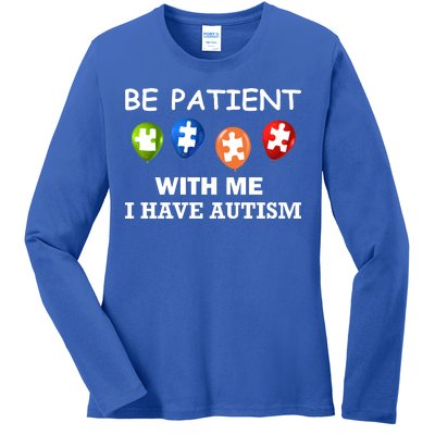 Be Patient With Me I Have Autism Ladies Long Sleeve Shirt