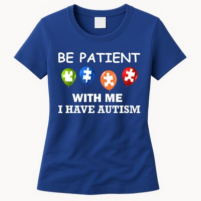 Be Patient With Me I Have Autism Womens T-Shirt