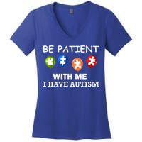 Be Patient With Me I Have Autism Women's V-Neck T-Shirt