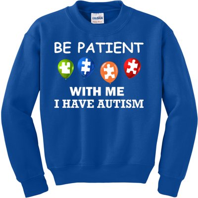 Be Patient With Me I Have Autism Kids Sweatshirt