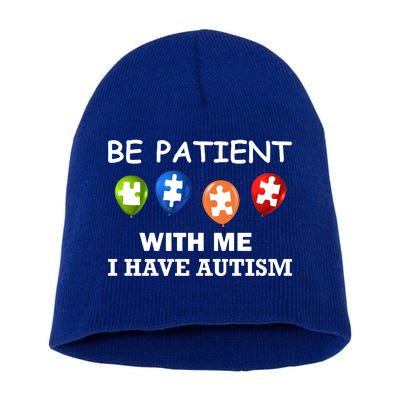 Be Patient With Me I Have Autism Short Acrylic Beanie