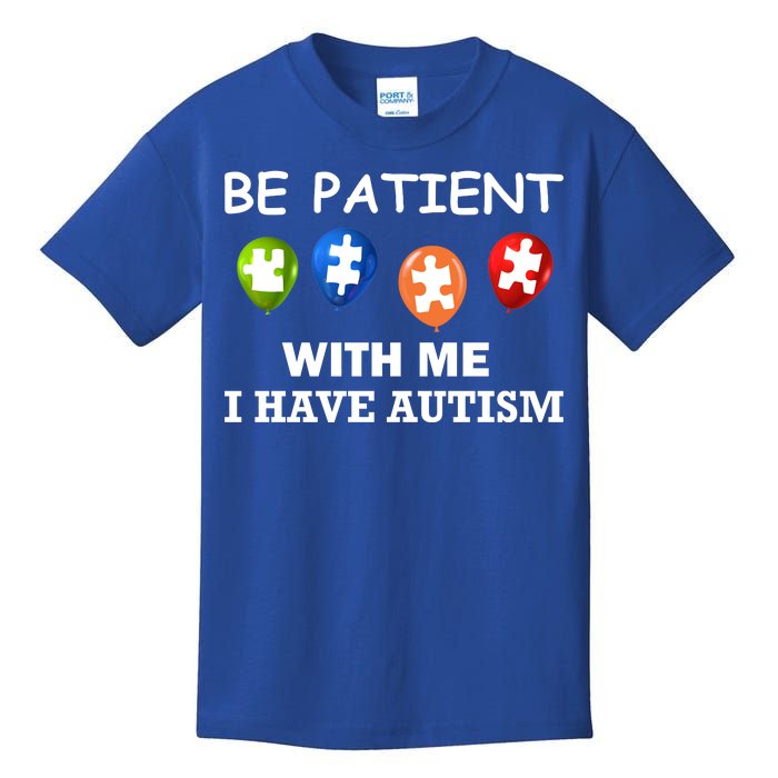 Be Patient With Me I Have Autism Kids T-Shirt