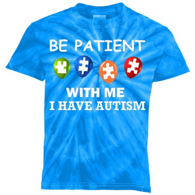 Be Patient With Me I Have Autism Kids Tie-Dye T-Shirt