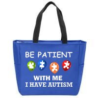 Be Patient With Me I Have Autism Zip Tote Bag