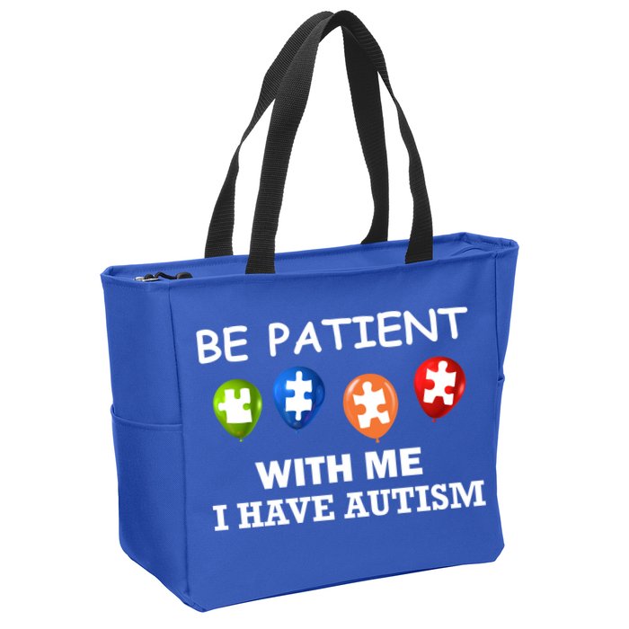Be Patient With Me I Have Autism Zip Tote Bag