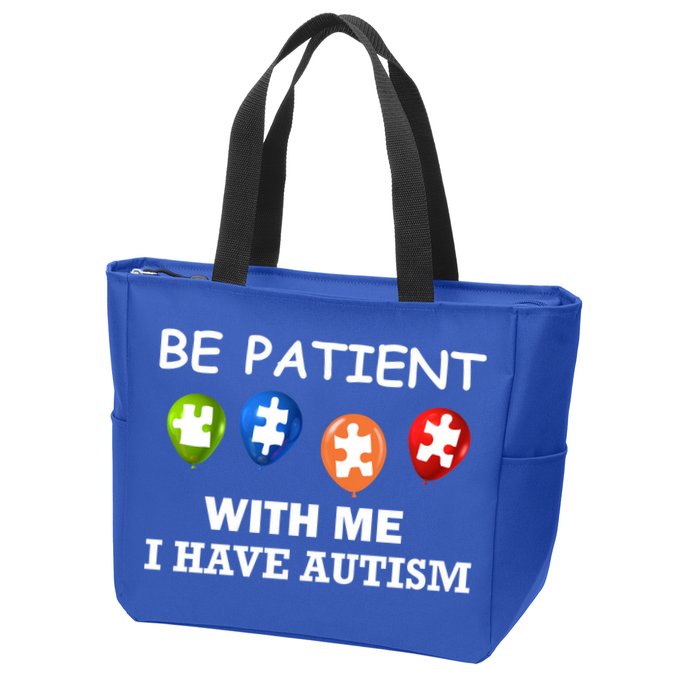 Be Patient With Me I Have Autism Zip Tote Bag
