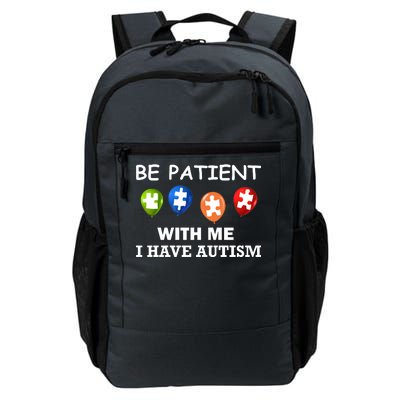 Be Patient With Me I Have Autism Daily Commute Backpack