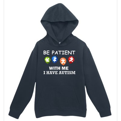 Be Patient With Me I Have Autism Urban Pullover Hoodie