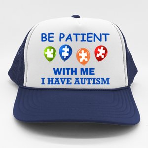 Be Patient With Me I Have Autism Trucker Hat