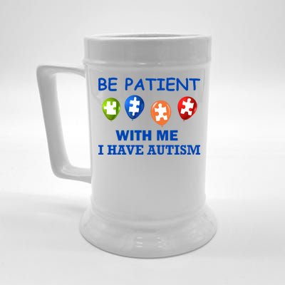 Be Patient With Me I Have Autism Beer Stein