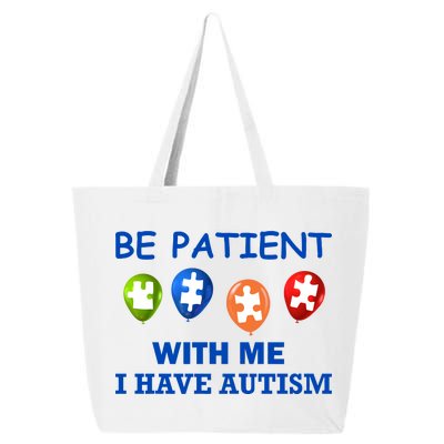 Be Patient With Me I Have Autism 25L Jumbo Tote