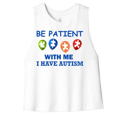 Be Patient With Me I Have Autism Women's Racerback Cropped Tank