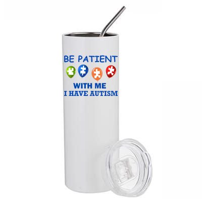 Be Patient With Me I Have Autism Stainless Steel Tumbler