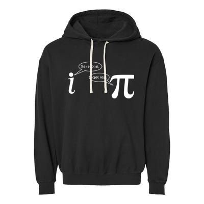 Be Rational Get Real Pi Math Garment-Dyed Fleece Hoodie