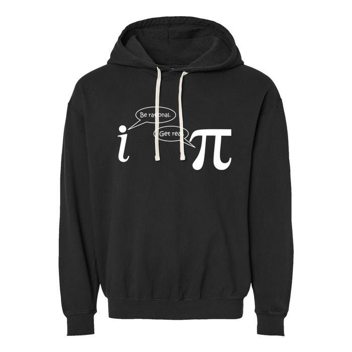 Be Rational Get Real Pi Math Garment-Dyed Fleece Hoodie