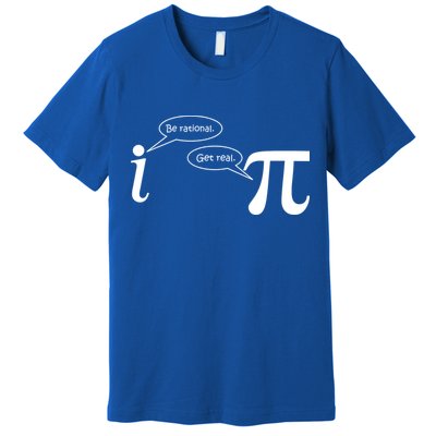 Be Rational Get Real Pi Math Premium T-Shirt