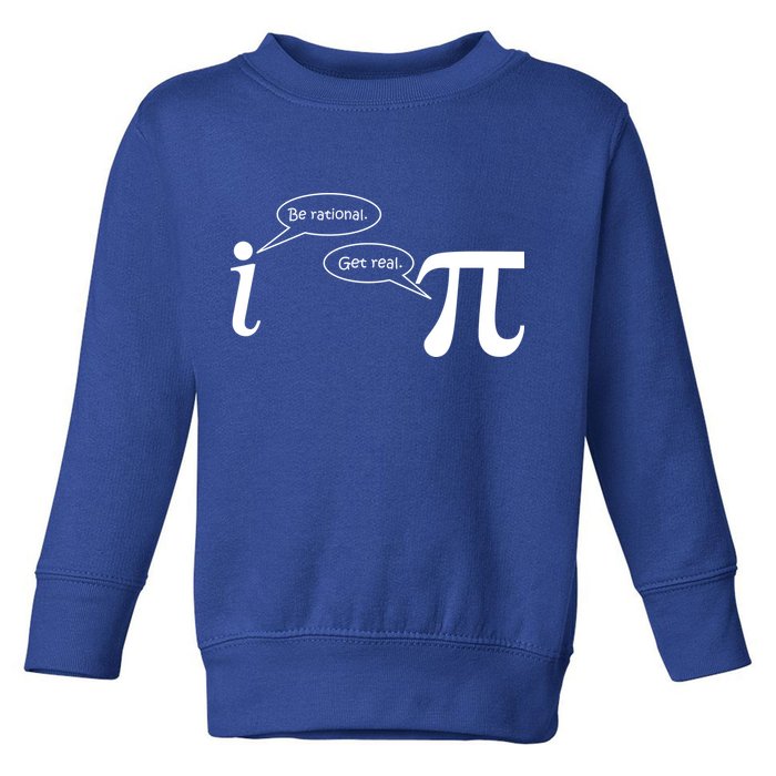 Be Rational Get Real Pi Math Toddler Sweatshirt