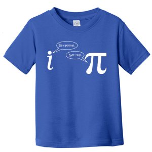 Be Rational Get Real Pi Math Toddler T-Shirt