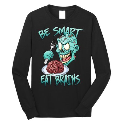 Be Smart Eat Brains Long Sleeve Shirt