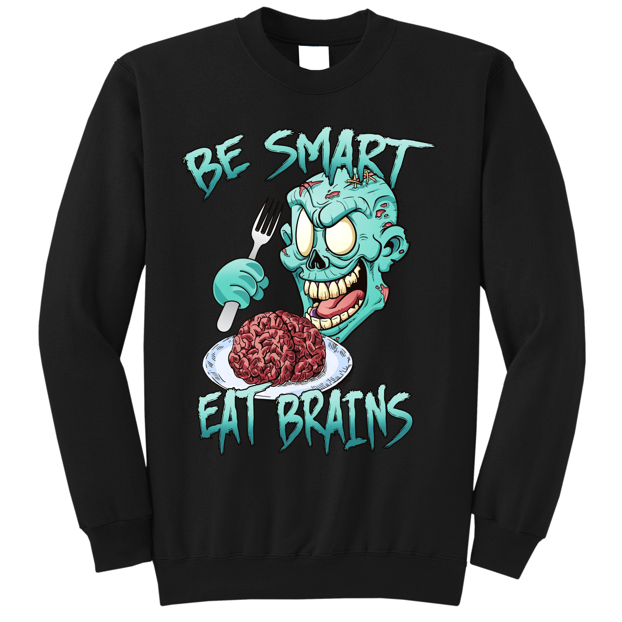 Be Smart Eat Brains Sweatshirt