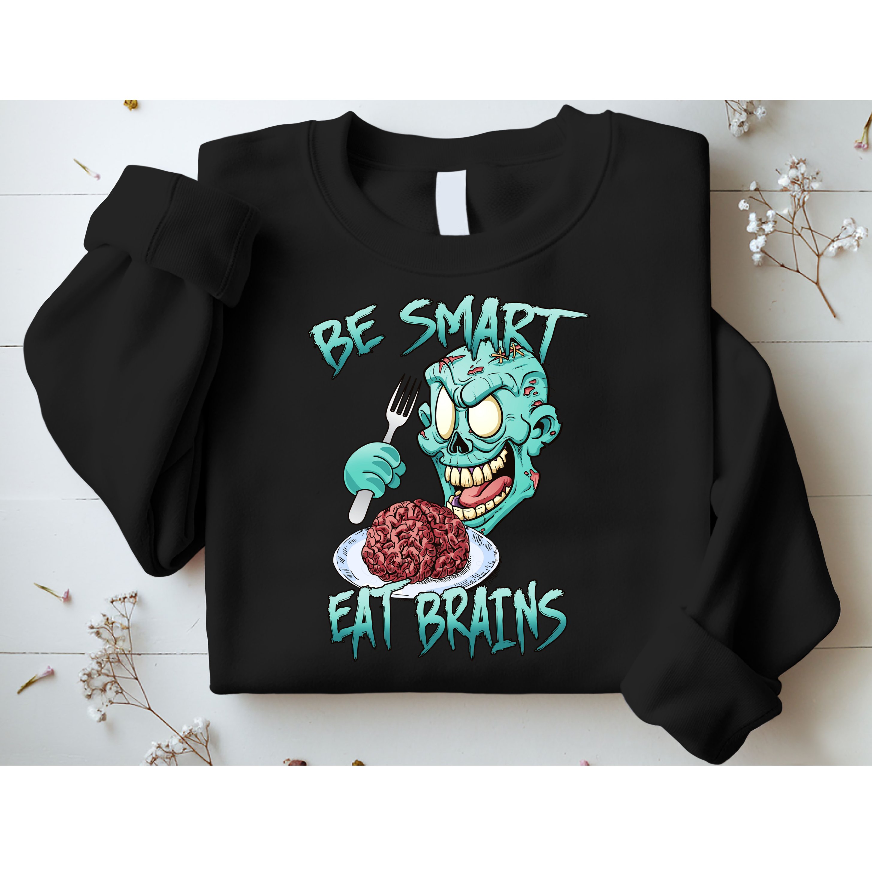 Be Smart Eat Brains Sweatshirt