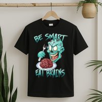 Be Smart Eat Brains T-Shirt