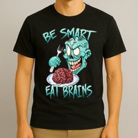 Be Smart Eat Brains T-Shirt