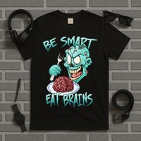 Be Smart Eat Brains T-Shirt