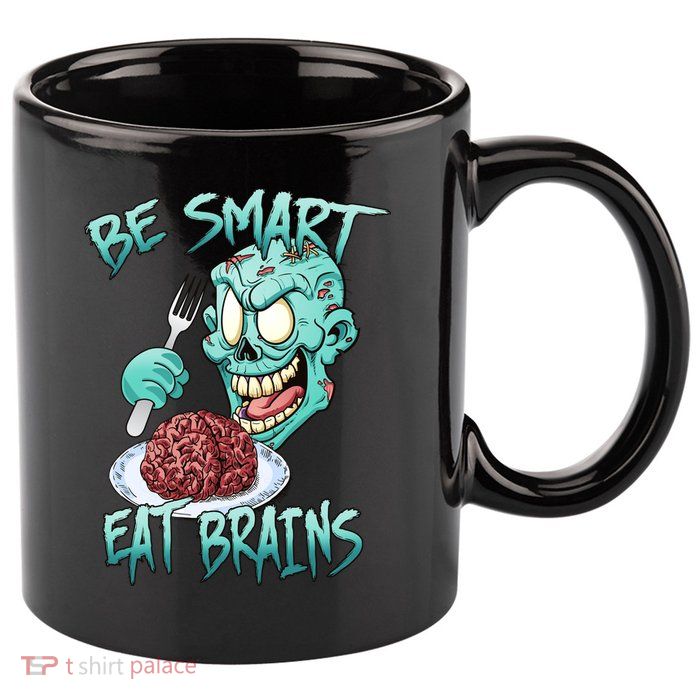 Be Smart Eat Brains 11oz C Handle Ceramic Mug