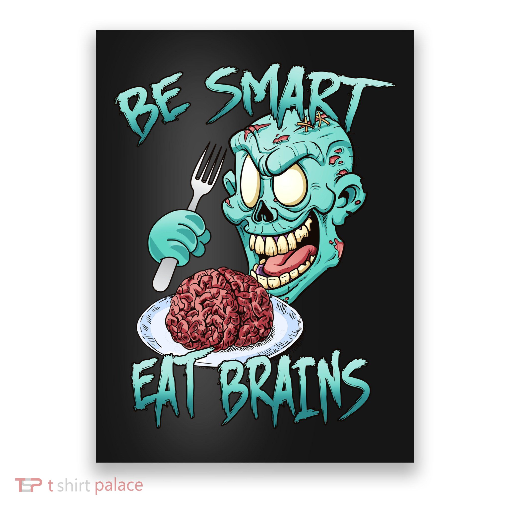 Be Smart Eat Brains Poster