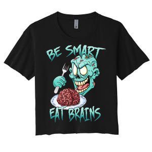 Be Smart Eat Brains Women's Crop Top Tee