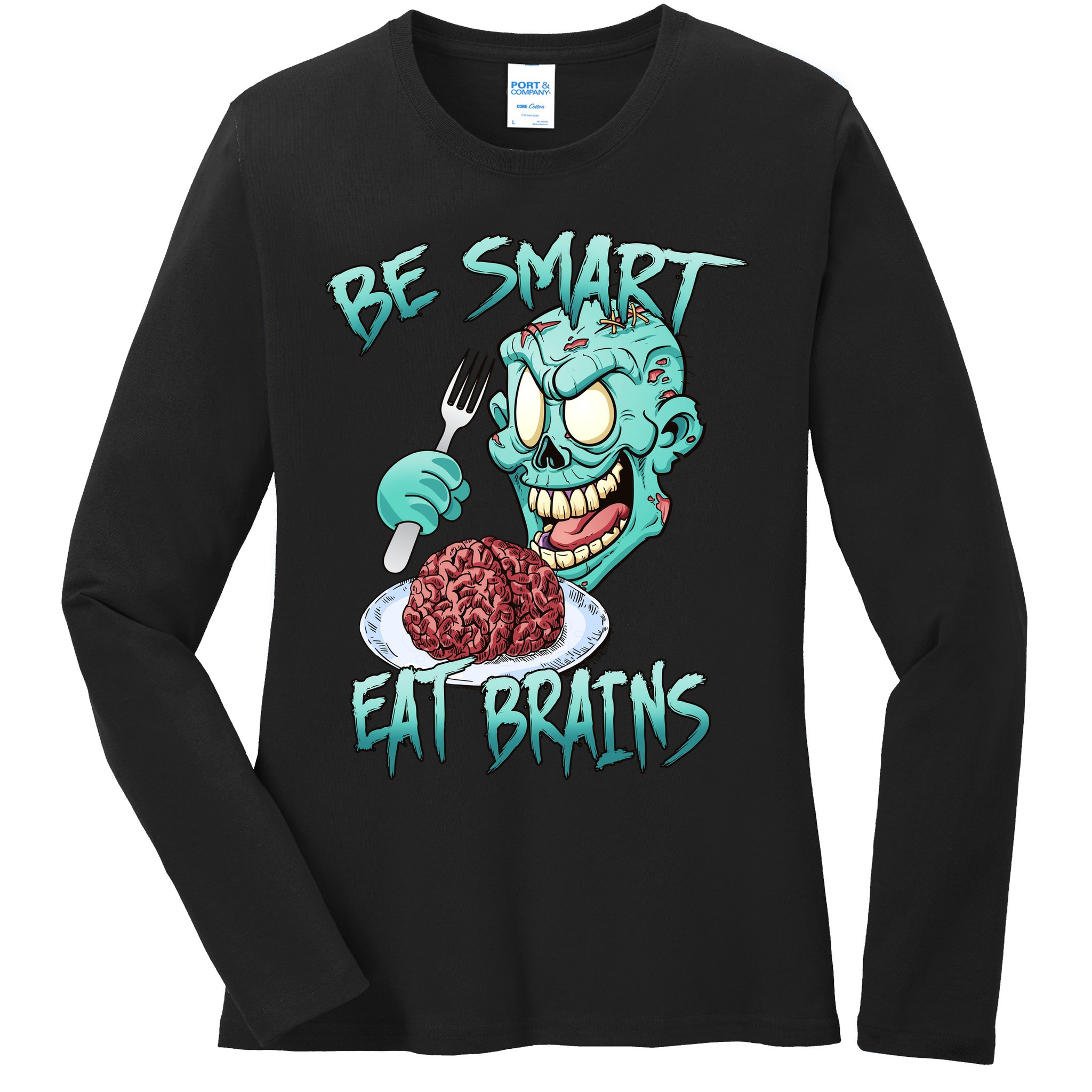 Be Smart Eat Brains Ladies Long Sleeve Shirt