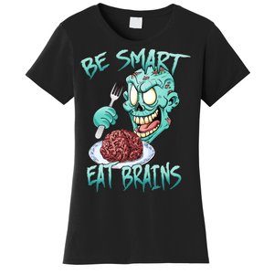 Be Smart Eat Brains Women's T-Shirt