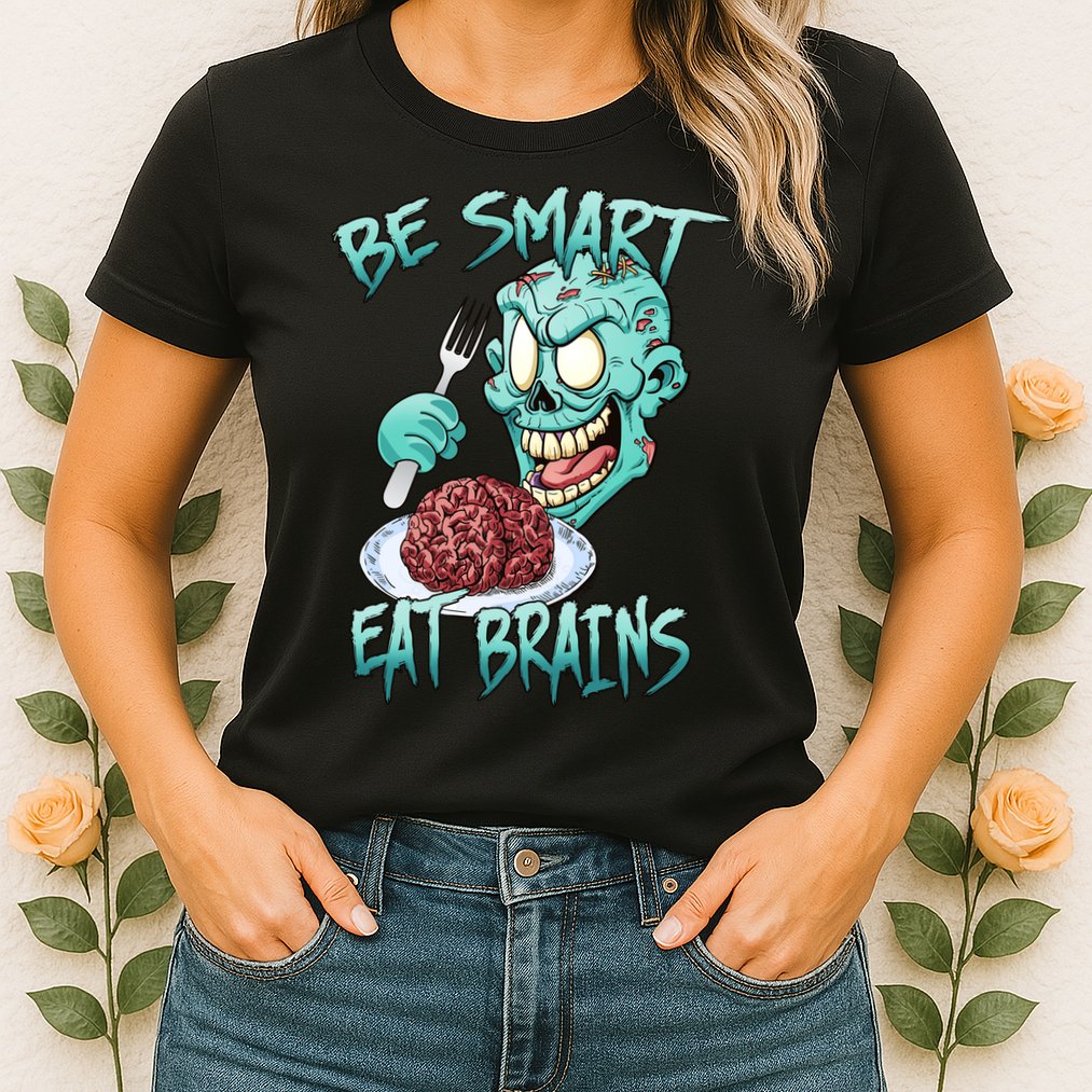 Be Smart Eat Brains Womens T-Shirt