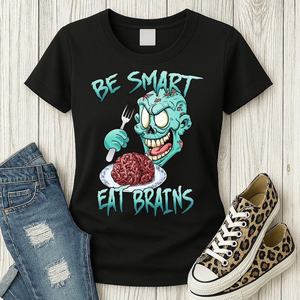 Be Smart Eat Brains Womens T-Shirt