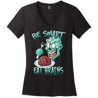 Be Smart Eat Brains Women's V-Neck T-Shirt