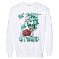Be Smart Eat Brains Garment-Dyed Sweatshirt