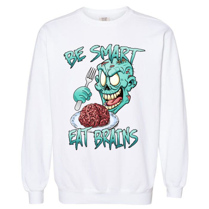 Be Smart Eat Brains Garment-Dyed Sweatshirt