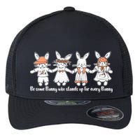 Be Some Bunny Who Stands Up For Some Bunny Flexfit Unipanel Trucker Cap