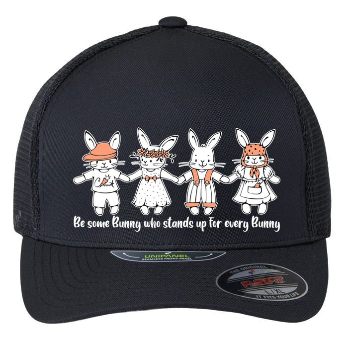 Be Some Bunny Who Stands Up For Some Bunny Flexfit Unipanel Trucker Cap