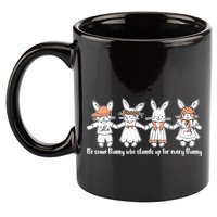 Be Some Bunny Who Stands Up For Some Bunny 11oz C Handle Ceramic Mug