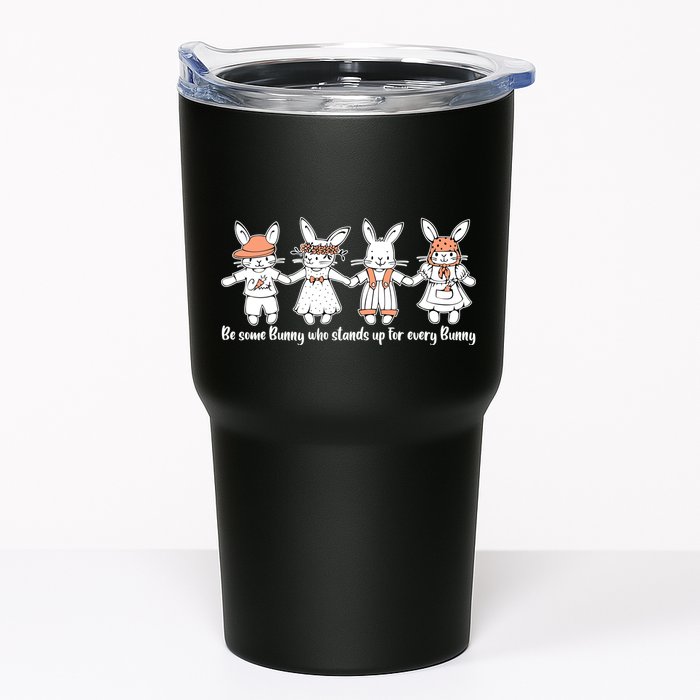 Be Some Bunny Who Stands Up For Some Bunny Tumbler