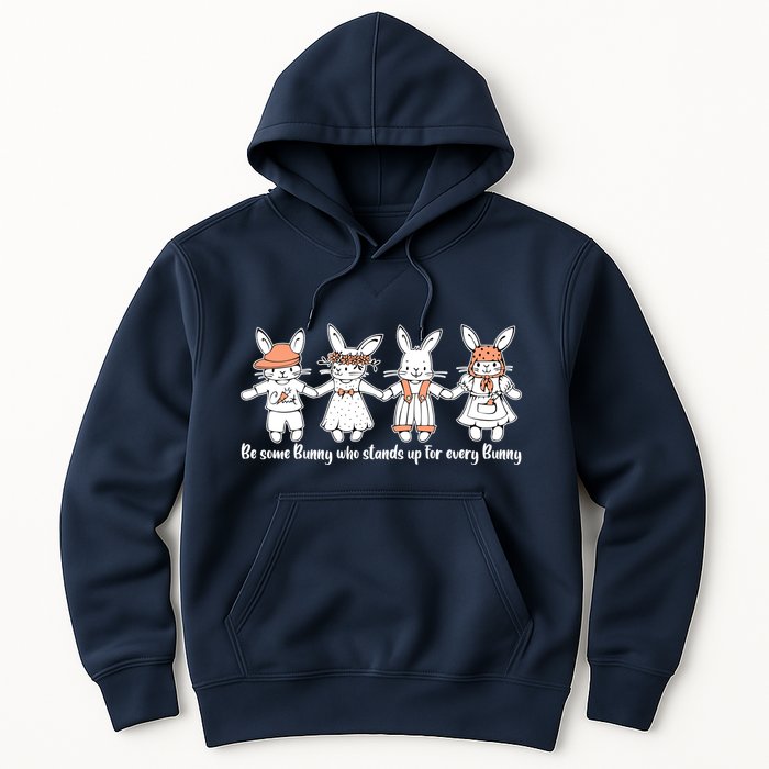 Be Some Bunny Who Stands Up For Some Bunny Hoodie