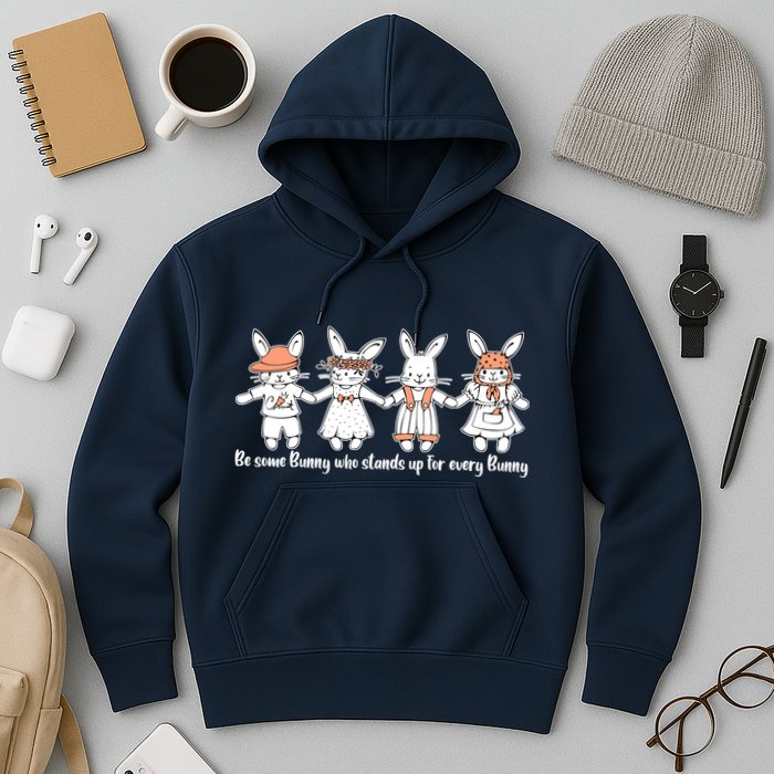 Be Some Bunny Who Stands Up For Some Bunny Hoodie