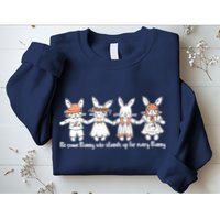 Be Some Bunny Who Stands Up For Some Bunny Sweatshirt