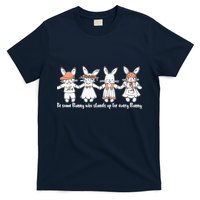 Be Some Bunny Who Stands Up For Some Bunny T-Shirt