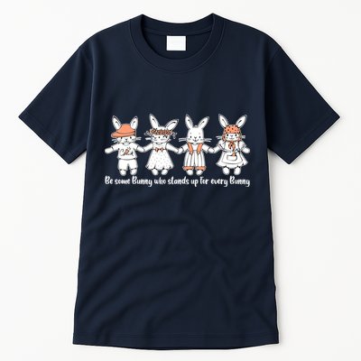 Be Some Bunny Who Stands Up For Some Bunny Tall T-Shirt