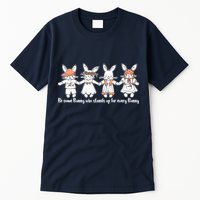 Be Some Bunny Who Stands Up For Some Bunny Tall T-Shirt