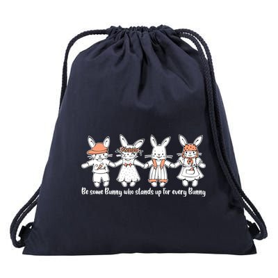 Be Some Bunny Who Stands Up For Some Bunny Drawstring Bag